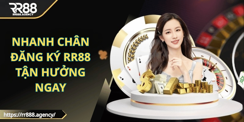 Nhanh chân đăng ký RR88 tận hưởng ngay