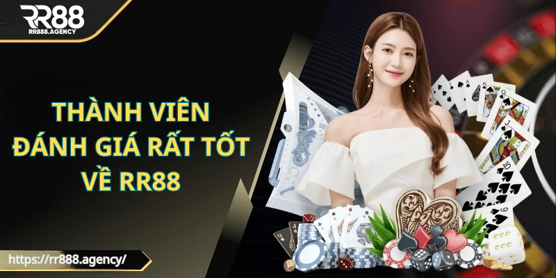 Thành viên đánh giá rất tốt về RR88